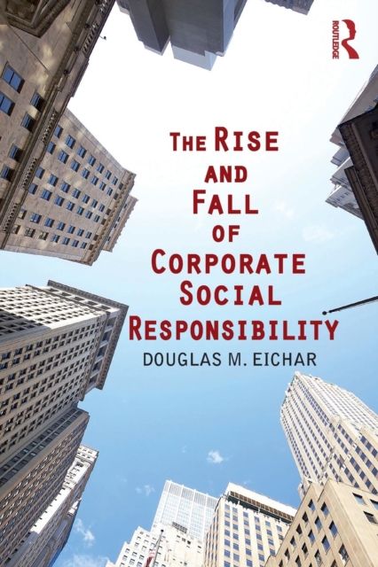 The Rise and Fall of Corporate Social Responsibility, Paperback / softback Book