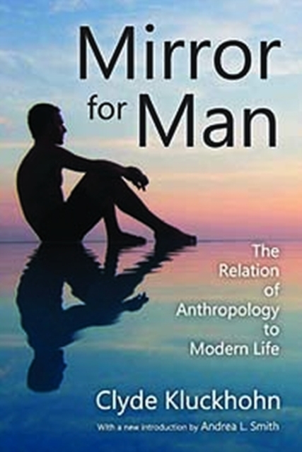 Mirror for Man : The Relation of Anthropology to Modern Life, Paperback / softback Book