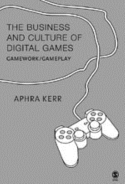 The Business and Culture of Digital Games : Gamework and Gameplay, Hardback Book