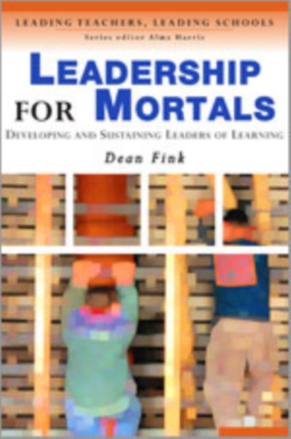 Leadership for Mortals : Developing and Sustaining Leaders of Learning, Hardback Book