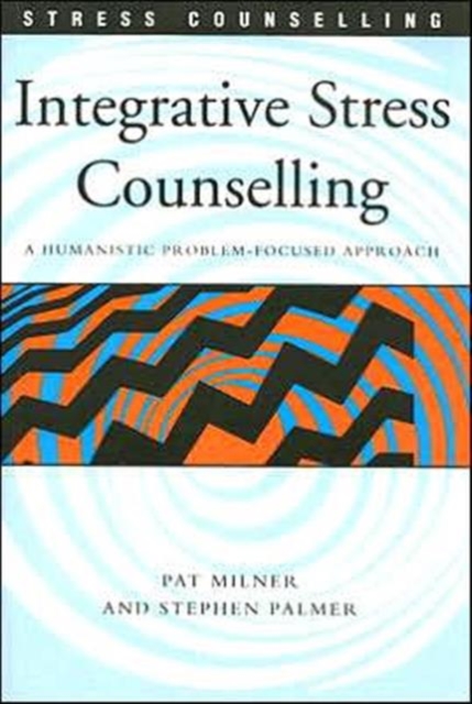Integrative Stress Counselling : A Humanistic Problem-Focused Approach, Paperback / softback Book
