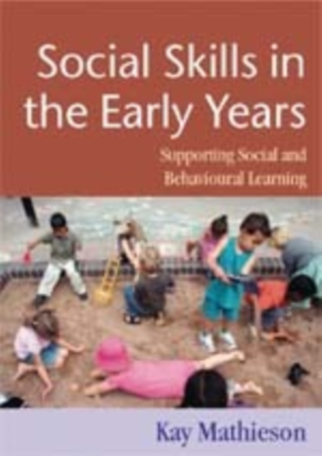 Social Skills in the Early Years : Supporting Social and Behavioural Learning, Hardback Book
