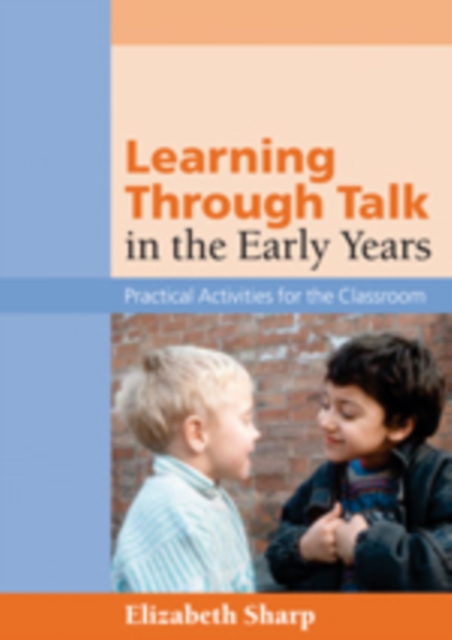 Learning Through Talk in the Early Years : Practical Activities for the Classroom, Paperback / softback Book