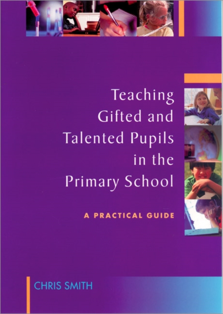 Teaching Gifted and Talented Pupils in the Primary School : A Practical Guide, Paperback / softback Book