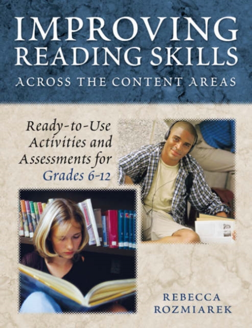 Improving Reading Skills Across the Content Areas : Ready-to-Use Activities and Assessments for Grades 6-12, Paperback / softback Book