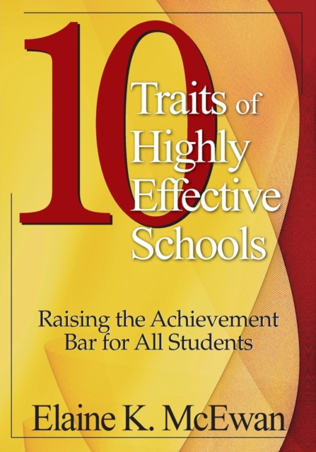 Ten Traits of Highly Effective Schools : Raising the Achievement Bar for All Students, Paperback / softback Book