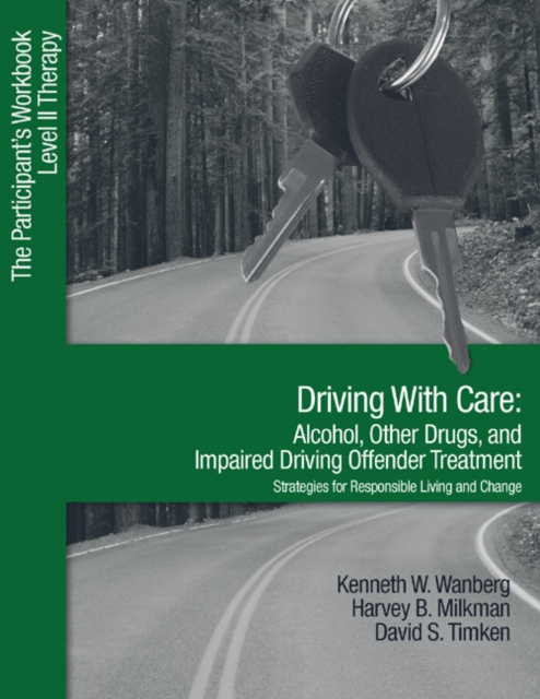 Driving With Care: Alcohol, Other Drugs, and Impaired Driving Offender Treatment-Strategies for Responsible Living : The Participant's Workbook, Level II Therapy, Paperback / softback Book