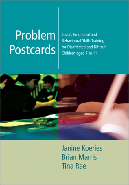 Problem Postcards : Social, Emotional and Behavioural Skills Training for Disaffected and Difficult Children aged 7-11, Paperback / softback Book