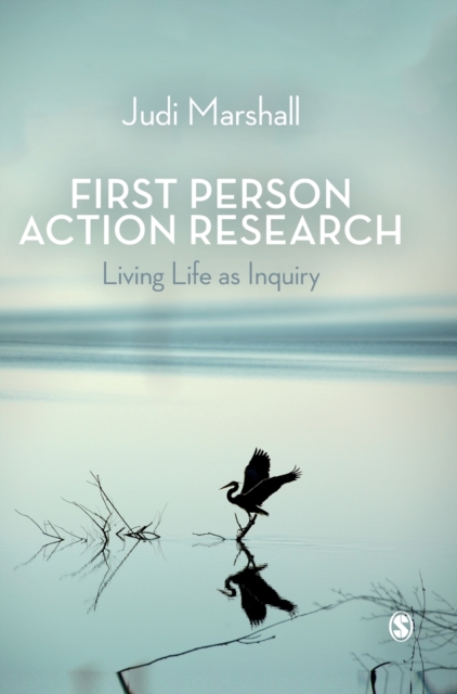First Person Action Research : Living Life as Inquiry, Hardback Book
