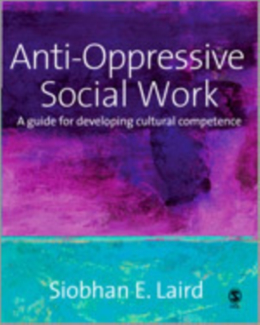 Anti-Oppressive Social Work : A Guide for Developing Cultural Competence, Hardback Book
