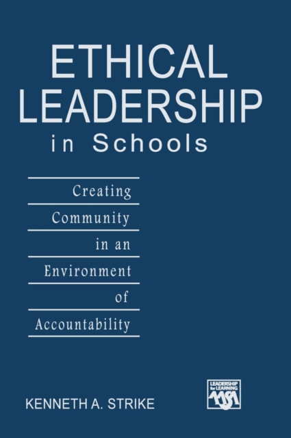 Ethical Leadership in Schools : Creating Community in an Environment of Accountability, Hardback Book