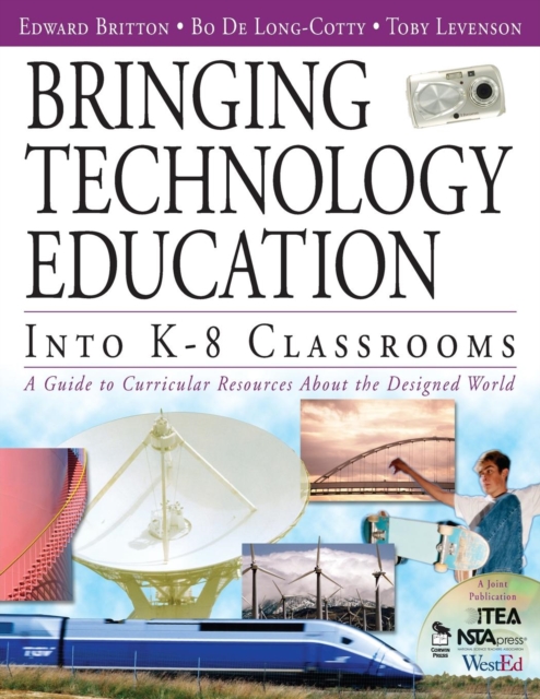Bringing Technology Education Into K-8 Classrooms : A Guide to Curricular Resources About the Designed World, Paperback / softback Book
