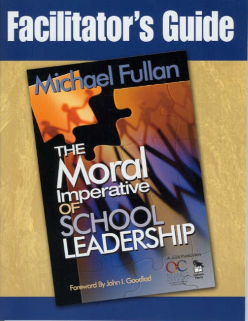 Facilitator's Guide to Accompany "The Moral Imperative of School Leadership", Hardback Book