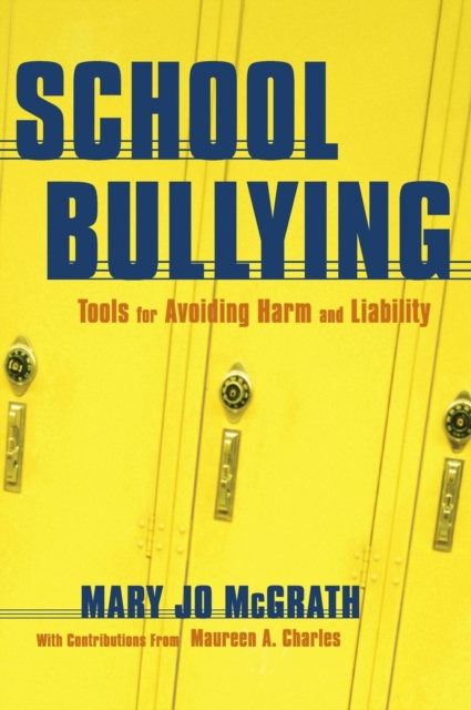 School Bullying : Tools for Avoiding Harm and Liability, Hardback Book