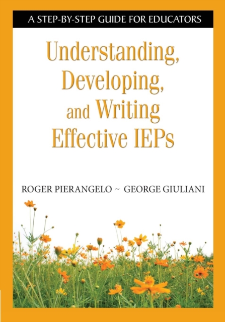 Understanding, Developing, and Writing Effective IEPs : A Step-by-Step Guide for Educators, Paperback / softback Book