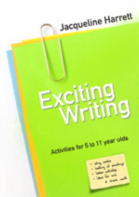 Exciting Writing : Activities for 5 to 11 year olds, Hardback Book