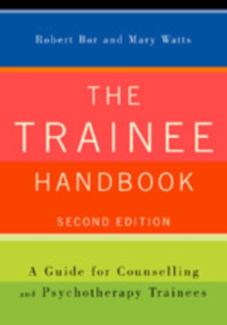The Trainee Handbook : A Guide for Counselling and Psychotherapy Trainees, Hardback Book