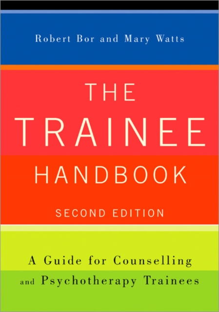 The Trainee Handbook : A Guide for Counselling and Psychotherapy Trainees, Paperback Book