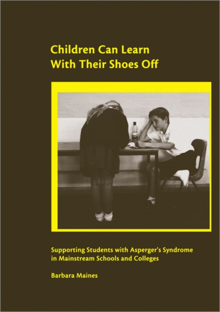 Children Can Learn With Their Shoes Off : Supporting Students with Asperger's Syndrome in Mainstream Schools and Colleges, Paperback / softback Book