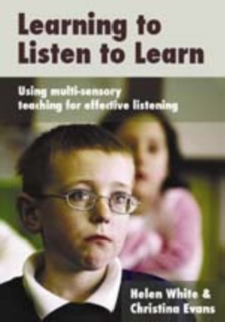 Learning to Listen to Learn : Using Multi-Sensory Teaching for Effective Listening, Hardback Book