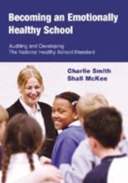 Becoming an Emotionally Healthy School : Auditing and Developing the National Healthy School Standard, Hardback Book