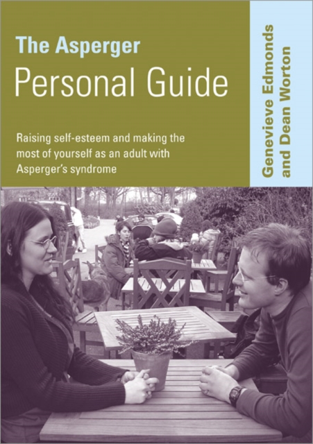 The Asperger Personal Guide : Raising Self-Esteem and Making the Most of Yourself as a Adult with Asperger's Syndrome, Paperback / softback Book