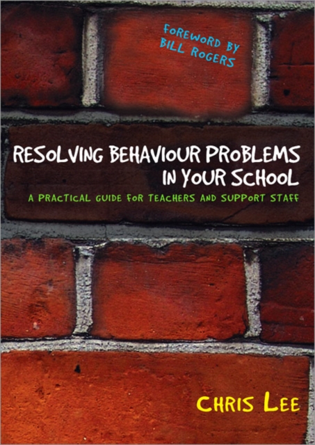 Resolving Behaviour Problems in your School : A Practical Guide for Teachers and Support Staff, Paperback / softback Book