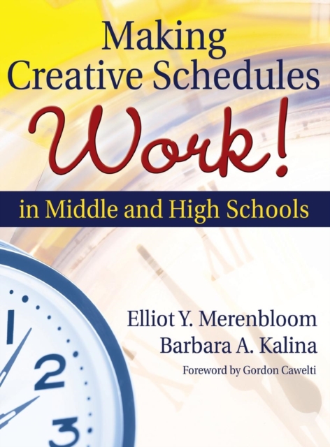 Making Creative Schedules Work in Middle and High Schools, Hardback Book