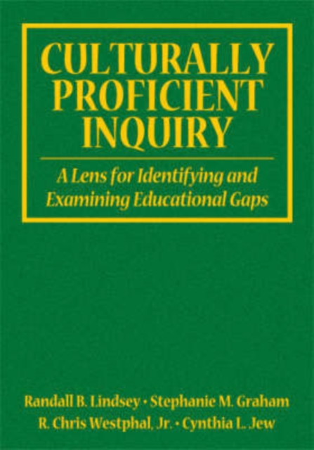 Culturally Proficient Inquiry : A Lens for Identifying and Examining Educational Gaps, Hardback Book