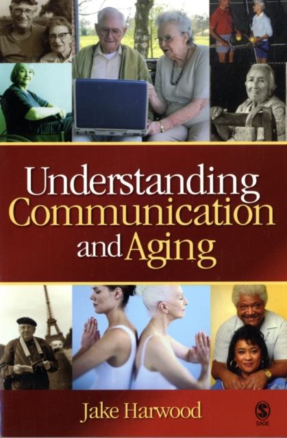 Understanding Communication and Aging : Developing Knowledge and Awareness, Paperback / softback Book