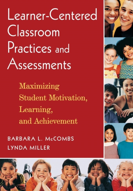 Learner-Centered Classroom Practices and Assessments : Maximizing Student Motivation, Learning, and Achievement, Paperback / softback Book