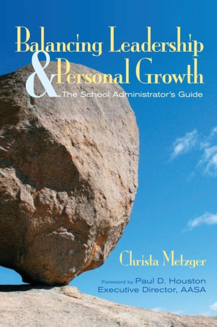Balancing Leadership and Personal Growth : The School Administrator's Guide, Hardback Book