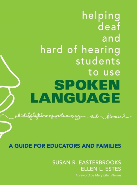 Helping Deaf and Hard of Hearing Students to Use Spoken Language : A Guide for Educators and Families, Hardback Book