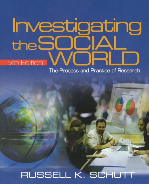 Investigating the Social World : The Process and Practice of Research, Paperback Book