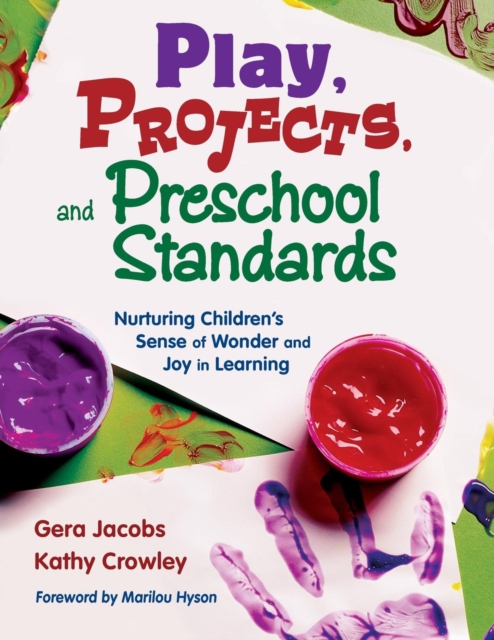 Play, Projects, and Preschool Standards : Nurturing Children's Sense of Wonder and Joy in Learning, Paperback / softback Book