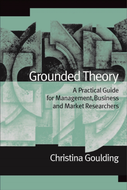 Grounded Theory : A Practical Guide for Management, Business and Market Researchers, PDF eBook