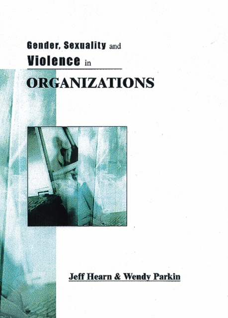 Gender, Sexuality and Violence in Organizations : The Unspoken Forces of Organization Violations, PDF eBook
