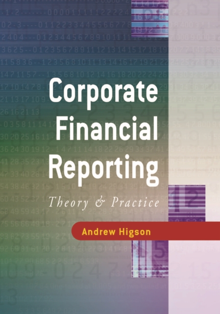 Corporate Financial Reporting : Theory and Practice: Andrew Higson:  9781412932424: hive.co.uk