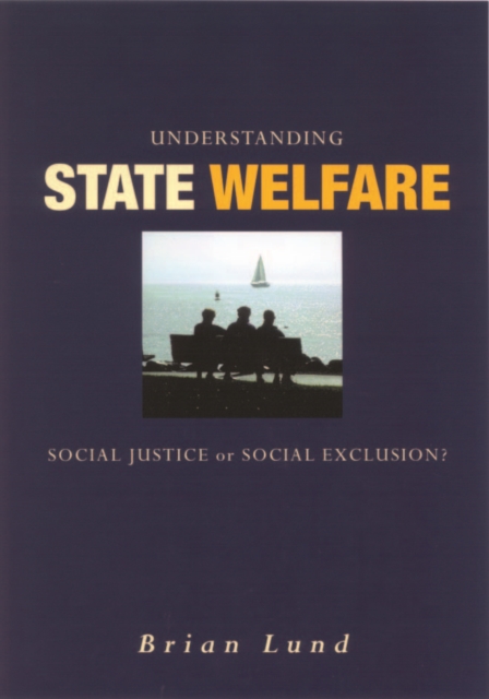 Understanding State Welfare : Social Justice or Social Exclusion?, PDF eBook