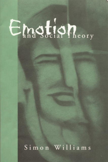 Emotion and Social Theory : Corporeal Reflections on the (Ir) Rational, PDF eBook