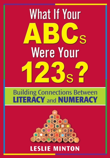 What If Your ABCs Were Your 123s? : Building Connections Between Literacy and Numeracy, Paperback / softback Book