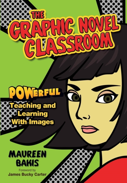 The Graphic Novel Classroom : POWerful Teaching and Learning With Images, Paperback / softback Book