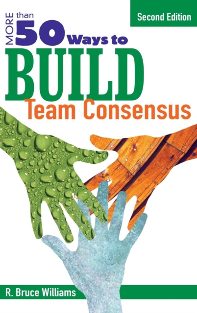 More Than 50 Ways to Build Team Consensus, Hardback Book