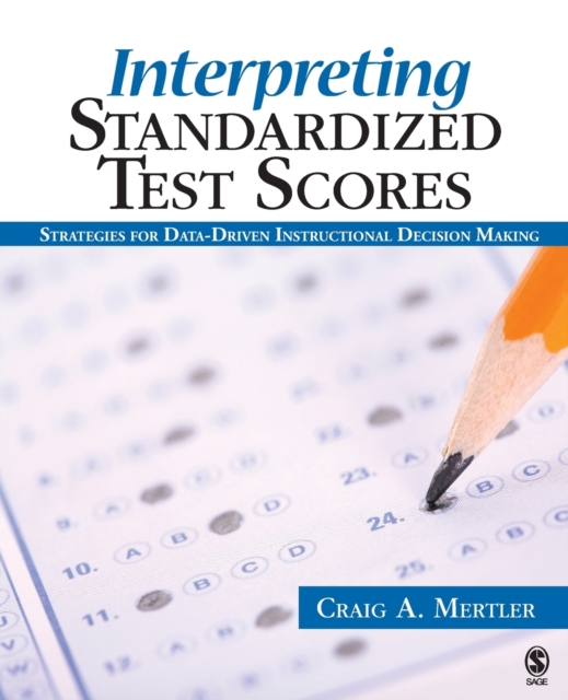 Interpreting Standardized Test Scores : Strategies for Data-Driven Instructional Decision Making, Paperback / softback Book