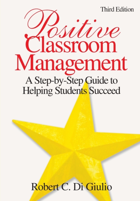 Positive Classroom Management : A Step-by-Step Guide to Helping Students Succeed, Paperback / softback Book