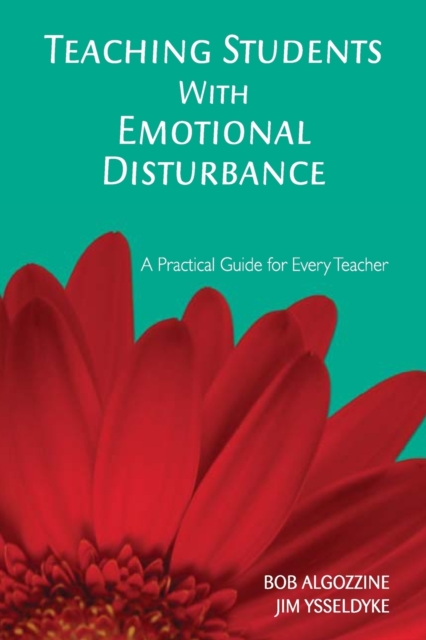 Teaching Students With Emotional Disturbance : A Practical Guide for Every Teacher, Paperback / softback Book
