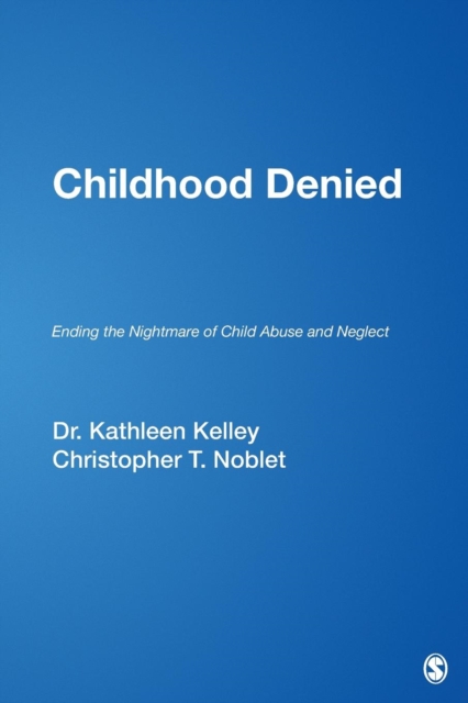 Childhood Denied : Ending the Nightmare of Child Abuse and Neglect, Paperback / softback Book