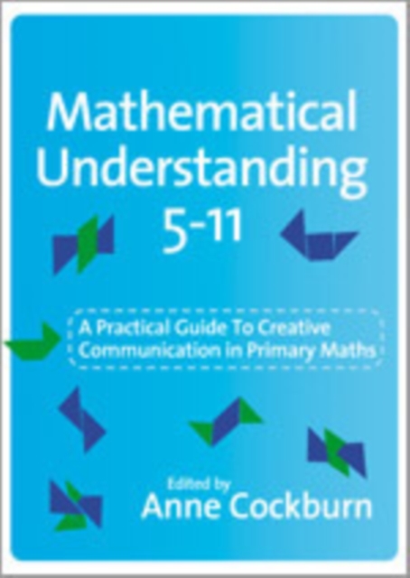 Mathematical Understanding 5-11 : A Practical Guide to Creative Communication in Maths, Hardback Book