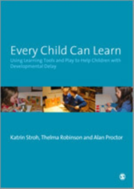 Every Child Can Learn : Using learning tools and play to help children with Developmental Delay, Hardback Book