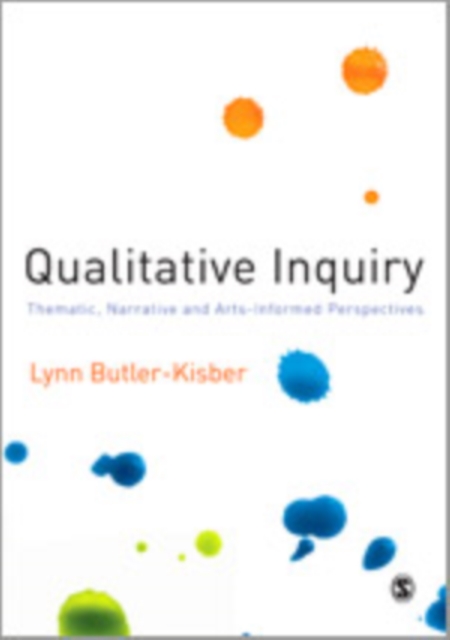 Qualitative Inquiry : Thematic, Narrative and Arts-Informed Perspectives, Hardback Book